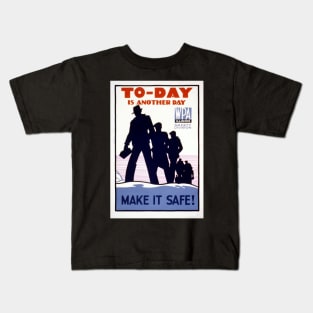 Digitally restored WPA Poster "Today is Another Day. Make It Safe" Kids T-Shirt